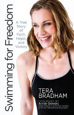 Swimming for Freedom: A True Story of Faith, Hope, and Victory - Tera Bradham