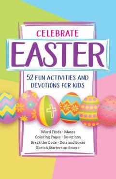 Poza produsului Celebrate Easter: 52 Fun Activities and Devotions for Kids - Broadstreet Publishing Group Llc