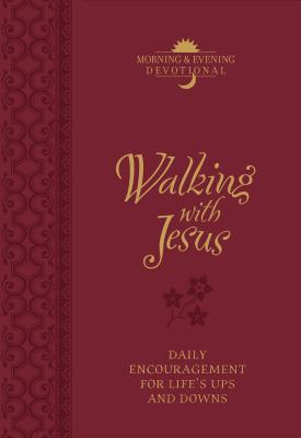 Walking with Jesus Morning & Evening Devotional: Daily Encouragement for Life's Ups and Downs - Marie Chapian