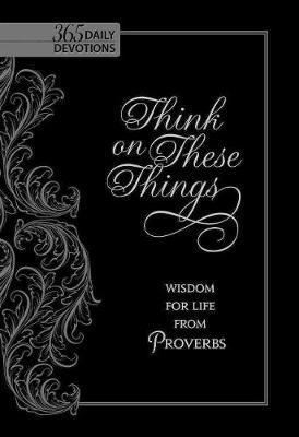 Think on These Things: Wisdom for Life from Proverbs - Ray Comfort