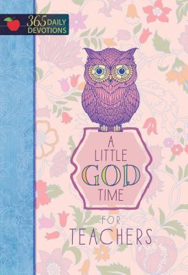 A Little God Time for Teachers: 365 Daily Devotions - Broadstreet Publishing Group Llc