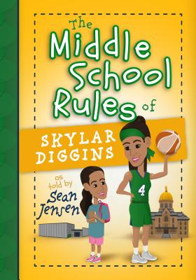 The Middle School Rules of Skylar Diggins - Sean Jensen
