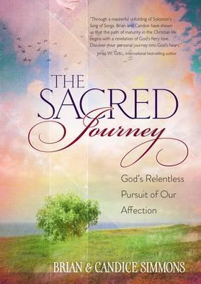 The Sacred Journey: God's Relentless Pursuit of Our Affection - Brian Simmons