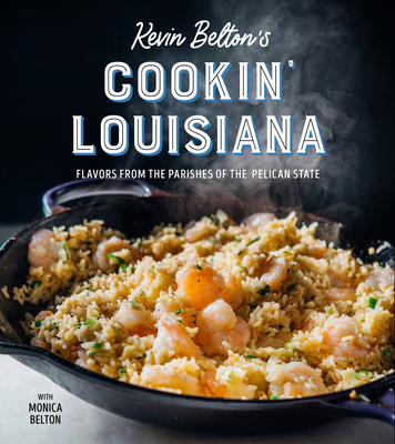 Kevin Belton's Cookin' Louisiana: Flavors from the Parishes of the Pelican State - Kevin Belton