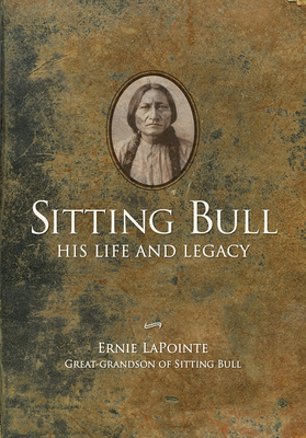 Sitting Bull - Paperback: His Life and Legacy - Ernie Lapointe