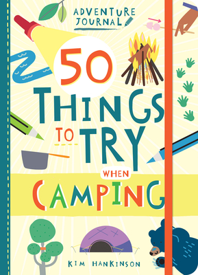Adventure Journal: 50 Things to Try When Camping - Kim Hankinson