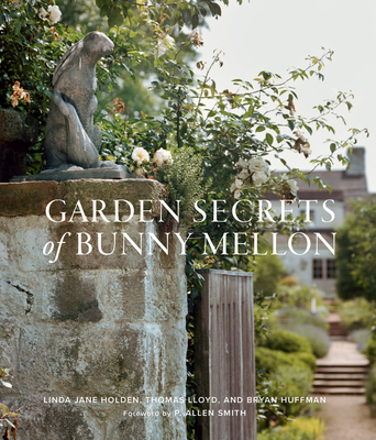 Garden Secrets of Bunny Mellon - Linda Jane Holden