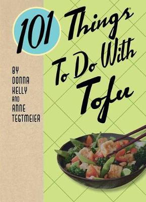 101 Things to Do with Tofu Rerelease - Donna Kelly