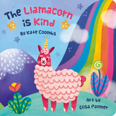 Llamacorn Is Kind, the (Board Book) - Kate Coombs