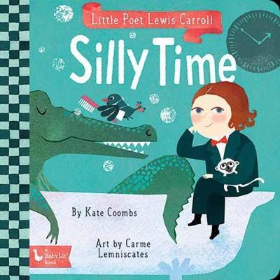 Little Poet Lewis Carroll: Silly Time - Kate Coombs