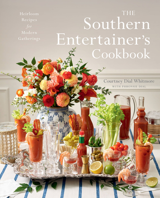 The Southern Entertainer's Cookbook: Heirloom Recipes for Modern Gatherings - Courtney Whitmore