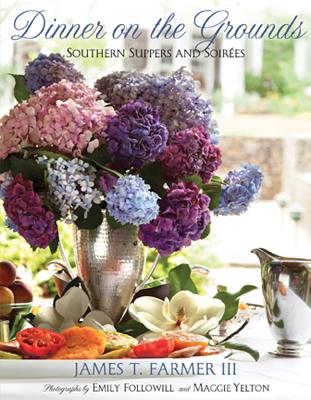 Dinner on the Grounds: Southern Suppers and Soirees - James T. Farmer