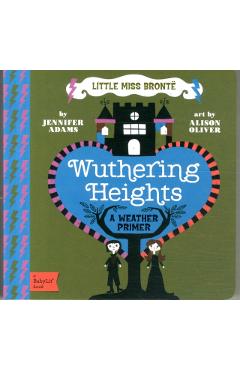 Wuthering Heights: A Babylit(r) Weather Primer - Jennifer Adams