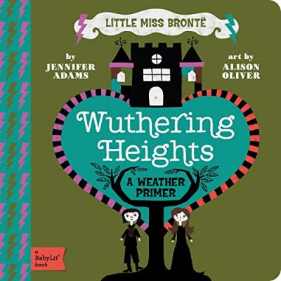 Wuthering Heights: A Babylit(r) Weather Primer - Jennifer Adams