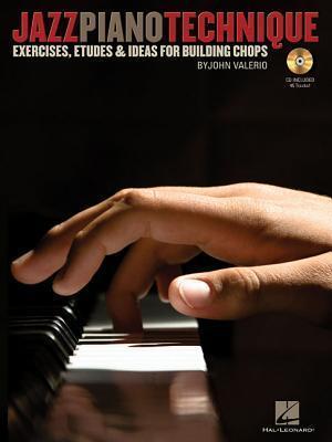 Jazz Piano Technique: Exercises, Etudes & Ideas for Building Chops - John Valerio