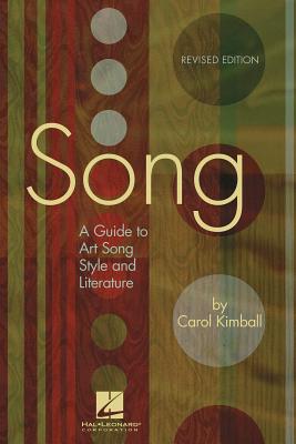 Song: A Guide to Art Song Style and Literature, Revised Edition - Carol Kimball