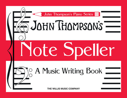 Note Speller: A Music Writing Book - John Thompson