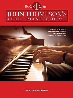 John Thompson's Adult Piano Course - Book 1: Book 1/Elementary Level - John Thompson