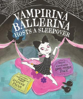 Vampirina Ballerina Hosts a Sleepover - Anne Marie Pace