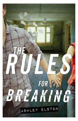 The Rules for Breaking - Ashley Elston