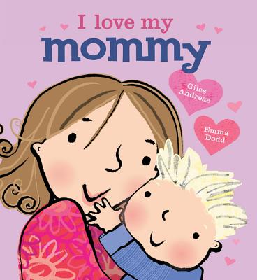 I Love My Mommy - Giles Andreae