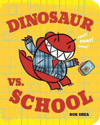 Dinosaur vs. School - Bob Shea