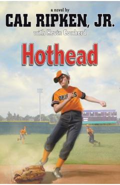 Cal Ripken, Jr.'s All-Stars Hothead - Cal Ripken
