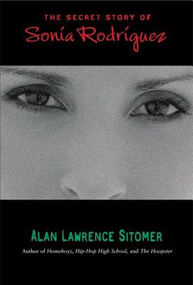 The Secret Story of Sonia Rodriguez - Alan Lawrence Sitomer