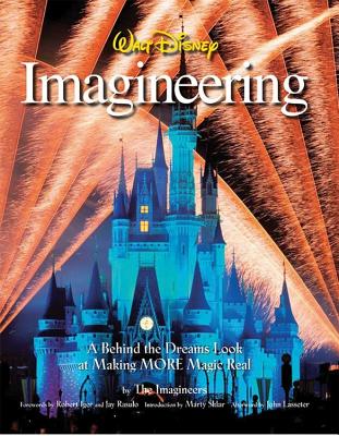 Walt Disney Imagineering: A Behind the Dreams Look at Making MORE Magic Real - Imagineers The