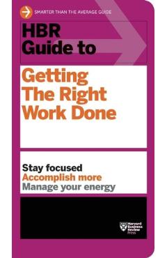 HBR Guide to Getting the Right Work Done (HBR Guide Series) - Harvard Business Review