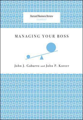 Managing Your Boss - John J. Gabarro