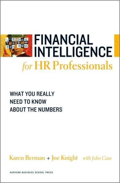 Financial Intelligence for HR Professionals: What You Really Need to Know about the Numbers - Karen Berman