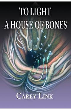 Coperta cărții 'To Light a House of Bones - Carey Link'