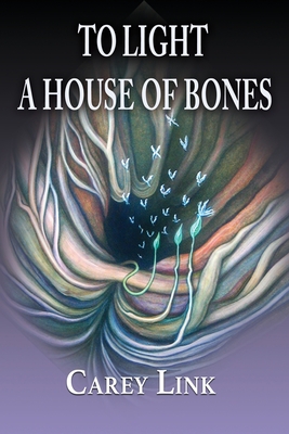 To Light a House of Bones - Carey Link