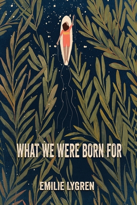 What We Were Born For - Emilie Lygren