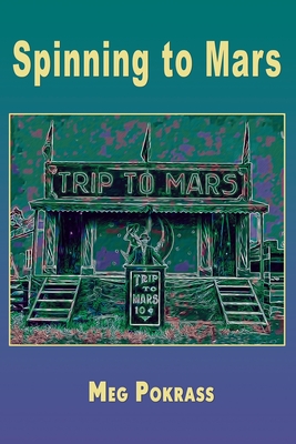 Spinning to Mars - Meg Pokrass