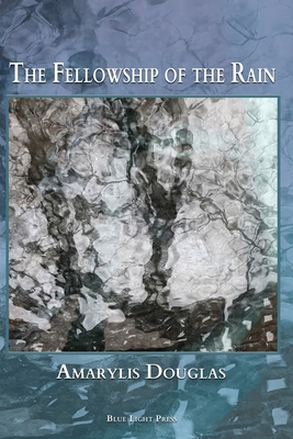 The Fellowship of the Rain - Amarylis Douglas