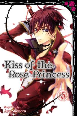 Kiss of the Rose Princess, Vol. 5 - Aya Shouoto