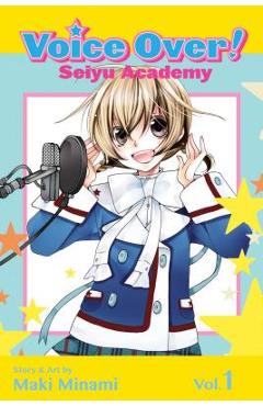 Coperta cărții 'Voice Over!: Seiyu Academy, Vol. 1, 1 - Maki Minami'