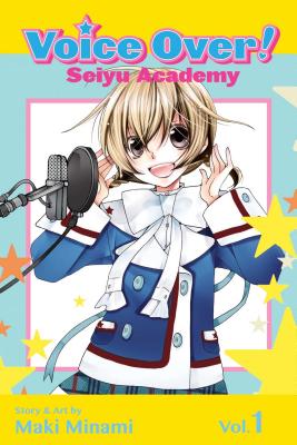 Coperta cărții 'Voice Over!: Seiyu Academy, Vol. 1, 1 - Maki Minami'