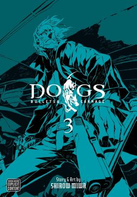 Dogs, Vol. 3, 3: Bullets & Carnage - Shirow Miwa