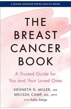 Coperta cărții 'The Breast Cancer Book: A Trusted Guide for You and Your Loved Ones - Kenneth D. Miller'