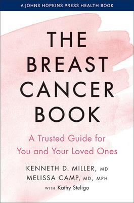 The Breast Cancer Book: A Trusted Guide for You and Your Loved Ones - Kenneth D. Miller