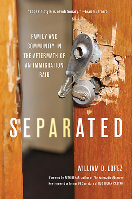 Separated: Family and Community in the Aftermath of an Immigration Raid - William D. Lopez