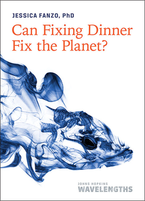 Can Fixing Dinner Fix the Planet? - Jessica Fanzo