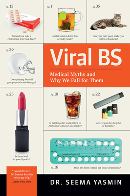 Viral Bs: Medical Myths and Why We Fall for Them - Seema Yasmin