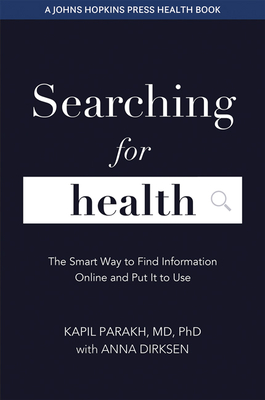Searching for Health: The Smart Way to Find Information Online and Put It to Use - Kapil Parakh