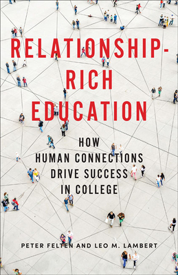 Relationship-Rich Education: How Human Connections Drive Success in College - Peter Felten