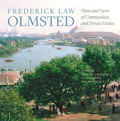 Frederick Law Olmsted: Plans and Views of Communities and Private Estates - Frederick Law Olmsted