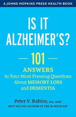 Is It Alzheimer's?: 101 Answers to Your Most Pressing Questions about Memory Loss and Dementia - Peter V. Rabins